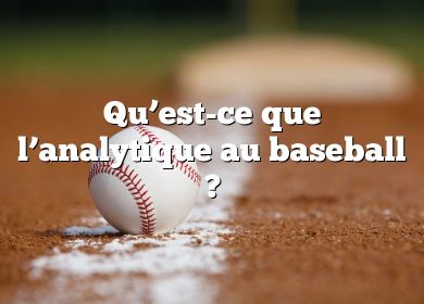 Qu’est-ce que l’analytique au baseball ?